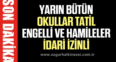 Yarın bütün okullar tatil