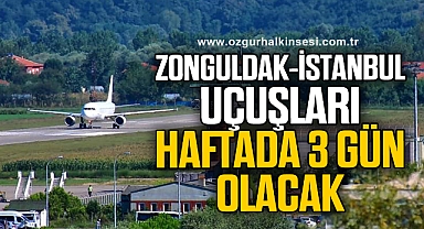 ZONGULDAK-İSTANBUL UÇUŞLARI HAFTADA 3 GÜN OLACAK