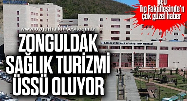 ZONGULDAK SAĞLIK TURİZMİ ÜSSÜ OLUYOR