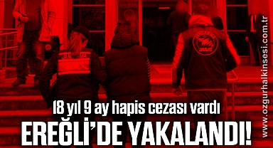 18 yıl hapis cezası vardı!