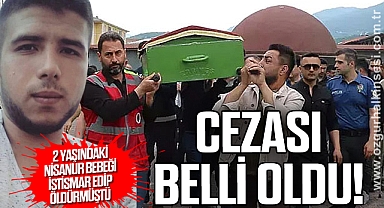 2 yaşındaki Nisanur bebeğin ölümüne sebep olmuştu: Cezası belli oldu