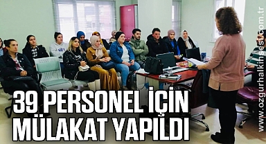 39 Personel için mülakat yapıldı
