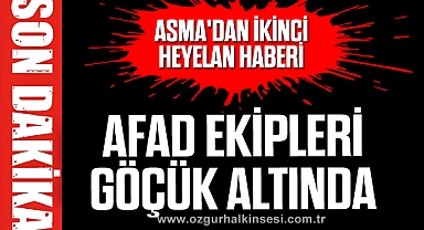 ASMA'DAN İKİNCİ HEYELAN HABERİ
