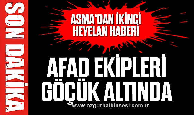 ASMA'DAN İKİNCİ HEYELAN HABERİ
