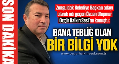 “BANA TEBLİĞ OLAN BİR BİLGİ YOK”