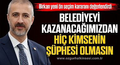 BELEDİYEYİ KAZANACAĞIMIZDAN HİÇ KİMSENİN ŞÜPHESİ OLMASIN