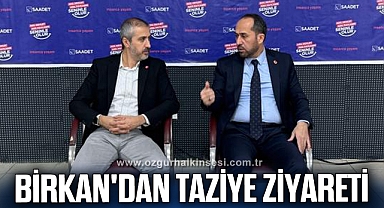 Birkan'dan Saadet Partisi'ne taziye ziyareti