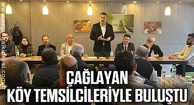 ÇAĞLAYAN, KÖY TEMSİLCİLERİYLE BULUŞTU