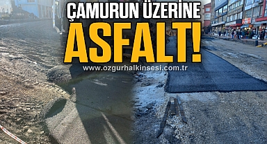ÇAMURUN ÜZERİNE ASFALT!