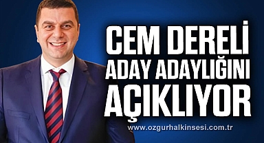 CEM DERELİ ADAY ADAYLIĞINI AÇIKLIYOR