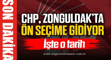 CHP, ZONGULDAK'TA ÖN SEÇİME GİDİYOR