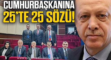 Cumhurbaşkanına 25'te 25 sözü!