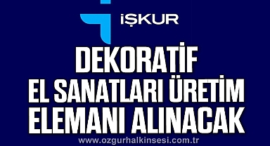 Dekoratif El Sanatları Üretim Elemanı Alınacak