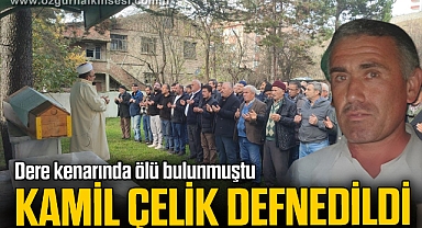 Dere kenarında ölü bulunan Kamil Çelik defnedildi