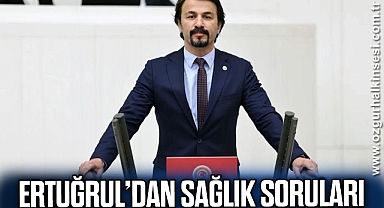 ERTUĞRUL’DAN SAĞLIK SORULARI