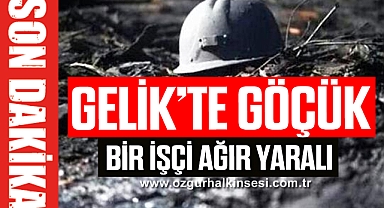 GELİK'TE GÖÇÜK