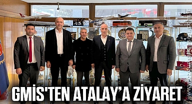 GMİS'TEN ATALAY’A ZİYARET