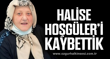 HALİSE HOŞGÜLER’İ KAYBETTİK