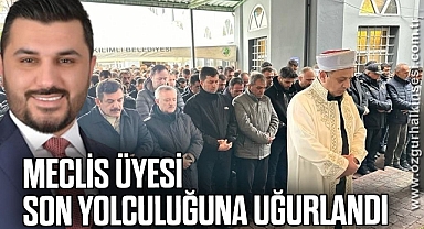 Hayatını kaybeden meclis üyesi son yolculuğuna uğurlandı
