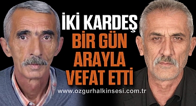 İki kardeş bir gün arayla vefat etti