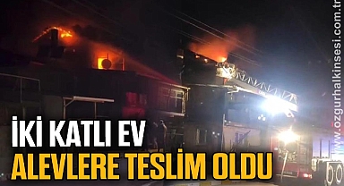 İki katlı ev alevlere teslim oldu