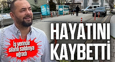 İş yerinde silahlı saldırıya uğrayan vatandaş hayatını kaybetti