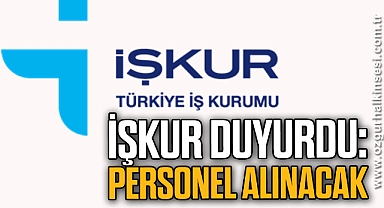 İŞKUR DUYURDU! PERSONEL ALINACAK!