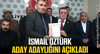 İSMAİL ÖZTÜRK ADAY ADAYLIĞINI AÇIKLADI