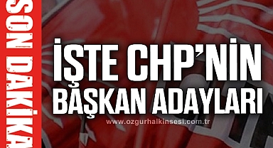 İşte CHP'nin başkan adayları