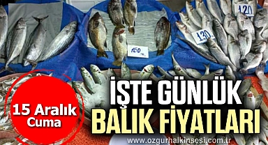 İŞTE GÜNLÜK BALIK FİYATLARI