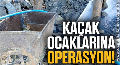 KAÇAK MADEN OCAKLARA OPERASYON!