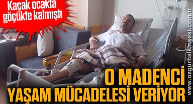 Kaçak ocakta göçükte kalmıştı: O madenci yaşam mücadelesi veriyor