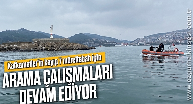 Kafkametler'in kayıp 7 mürettebatını arama çalışmaları sürüyor