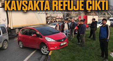 KAVŞAKTA REFÜJE ÇIKTI