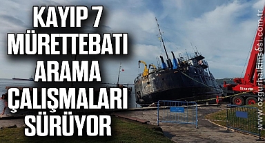 Kayıp 7 mürettebatını arama çalışmaları sürüyor