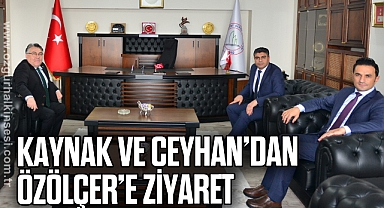 Kaynak ve Ceyhan’dan Özölçer’e Ziyaret