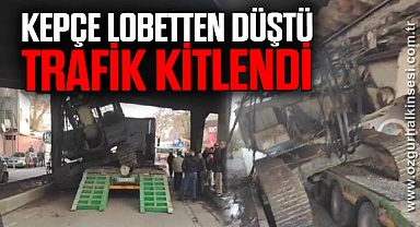 Kepçe lobetten düştü trafik kitlendi