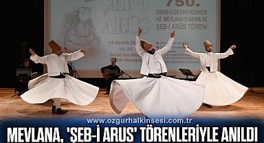 Mevlana, 'Şeb-i Arus' törenleriyle anıldı