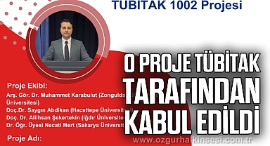 O proje TÜBİTAK tarafından Kabul Edildi