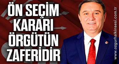 ÖN SEÇİM KARARI ÖRGÜTÜN ZAFERİDİR