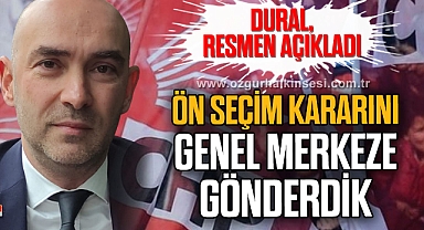 “ÖN SEÇİM KARARINI GENEL MERKEZE GÖNDERDİK”