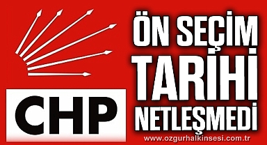 ÖN SEÇİM TARİHİ NETLEŞMEDİ