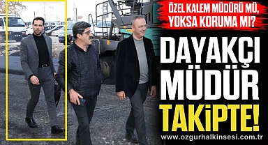 ÖZEL KALEM MÜDÜRÜ MÜ, YOKSA KORUMA MI ?