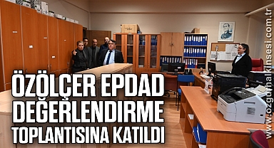 Özölçer, EPDAD Değerlendirme Toplantısına Katıldı