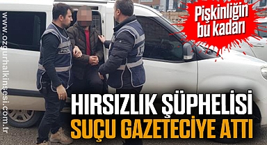 Pişkinliğin bu kadarı: Hırsızlık şüphelisi suçu gazeteciye attı