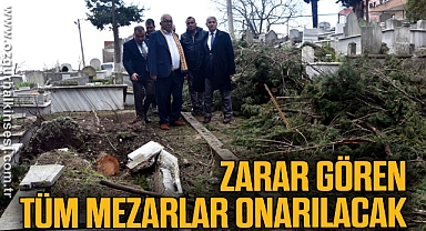 “RAMAZAN BAYRAMINA KADAR ZARAR GÖREN TÜM MEZARLAR ONARILACAK”
