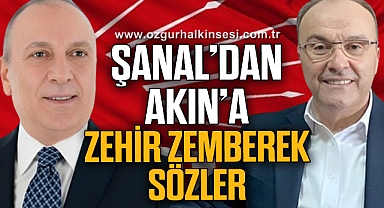 ŞANAL’DAN AKIN’A ZEHİR ZEMBEREK SÖZLER