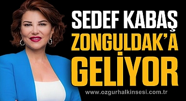 SEDEF KABAŞ ZONGULDAK'A GELİYOR