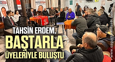 TAHSİN ERDEM, BAŞTARLA ÜYELERİYLE BULUŞTU