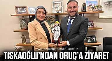 Tıskaoğlu’ndan Cumhurbaşkanı Başdanışman’ı Oruç’a ziyaret